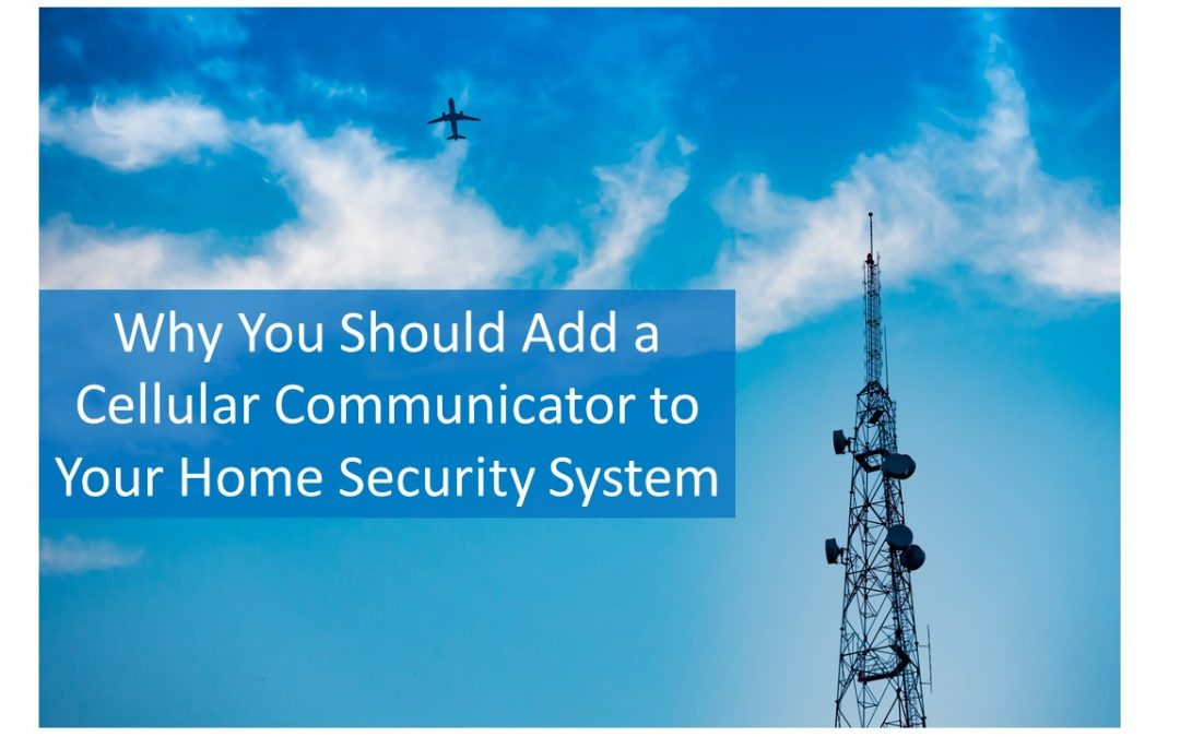 Why You Should Upgrade to Cellular Home Security