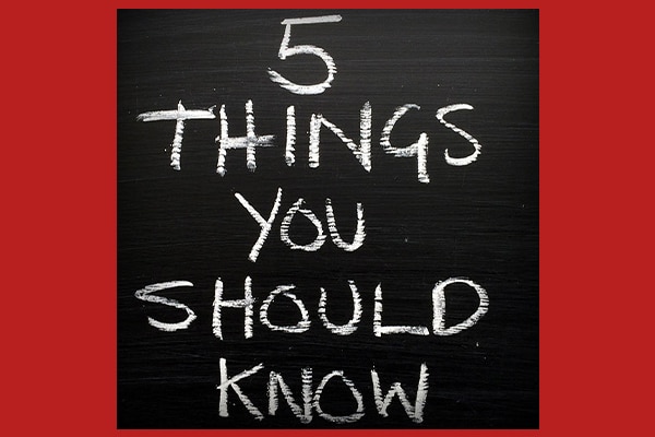 five things you should know